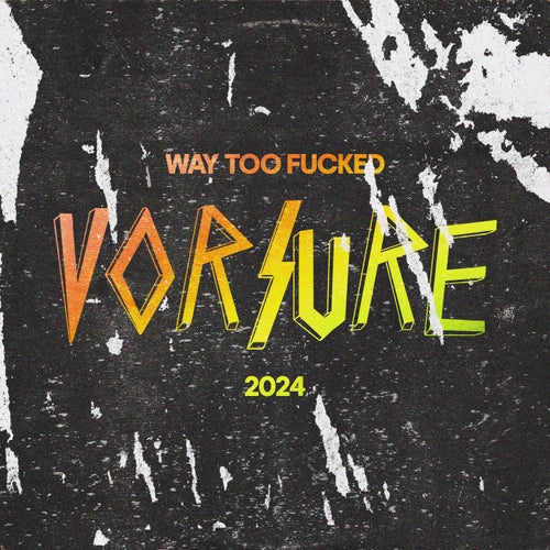 Way Too Fucked - Vorsure 2024