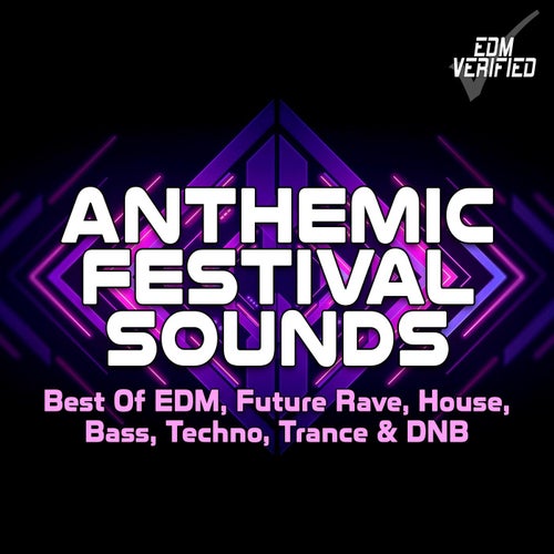 Anthemic Festival Sounds (Best Of EDM, Future Rave, House, Bass, Techno, Trance & DNB)