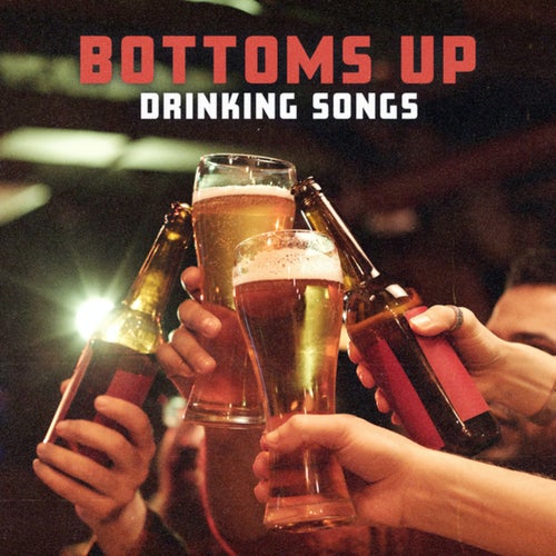 Bottoms Up: Drinking Songs
