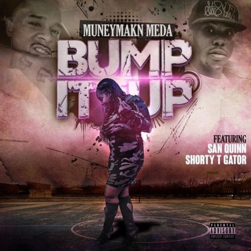 Bump It Up (feat. San Quinn & Shorty T Gator)