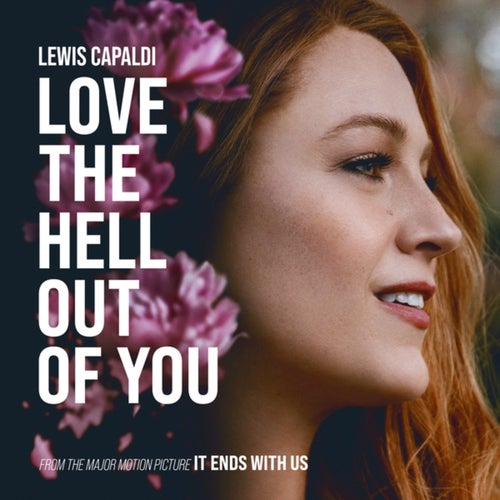 Love The Hell Out Of You (From The Motion Picture It Ends With Us)