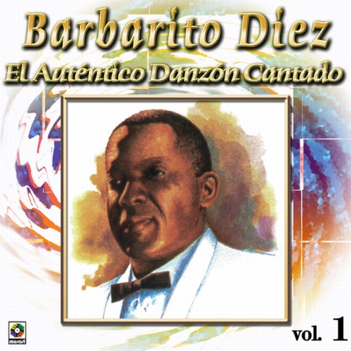 Colección De Oro: El Auténtico Danzón Cantado, Vol. 1