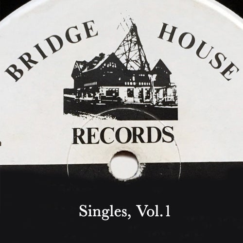 Bridge House Records Singles, Vol. 1