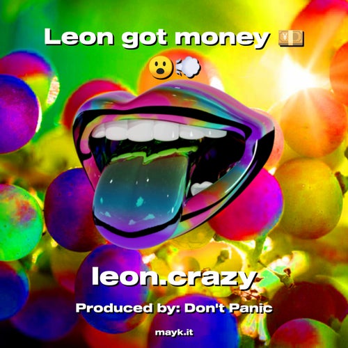 Leon got money