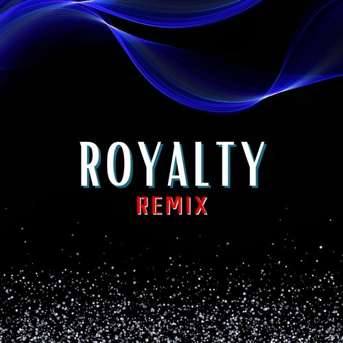 They'll Be Calling Me Royalty (Royalty) [Remix]