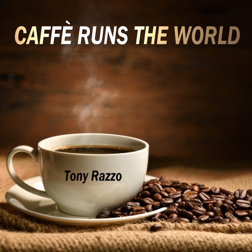 Caffè Runs the World