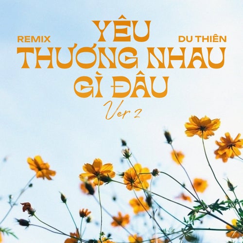 Yêu Thương Nhau Gì Đâu (Remix) - Ver 2
