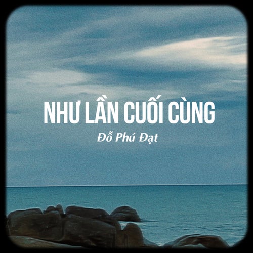 Như Lần Cuối Cùng