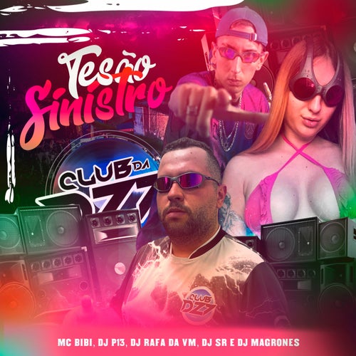 TESAO SINISTRO (feat. MC Bibi, DJ SR, DJ Magrones, DJ P13)
