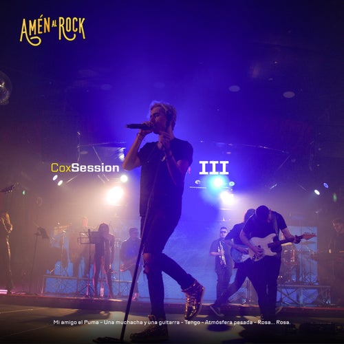 Amén al Rock CoxSession III: Mi Amigo el Puma / Una Muchacha y Una Guitarra / Tengo / Atmósfera Pesada / Rosa… Rosa