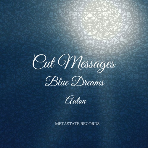 Cut Messages + Blue Dreams