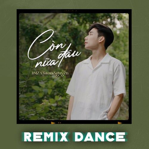 Còn Đâu Nữa (Remix Dance)