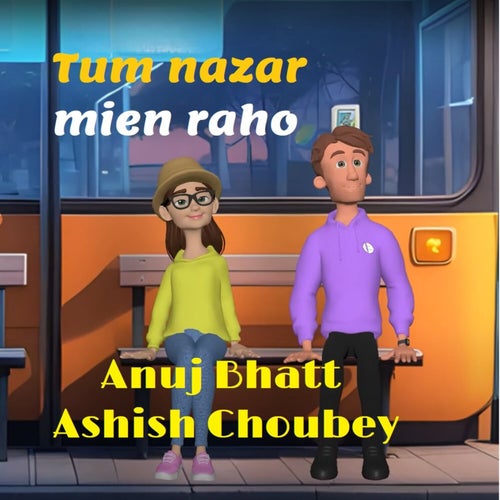 Tum Nazar Mien Raho