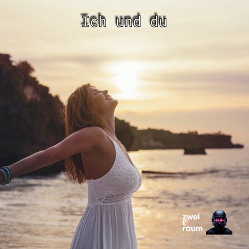 Ich und du