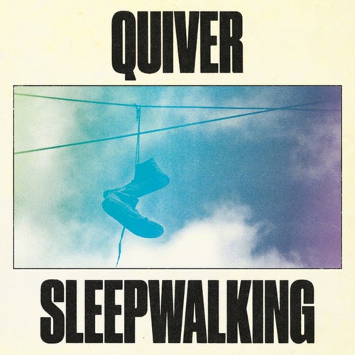 Quiver / Sleepwalking