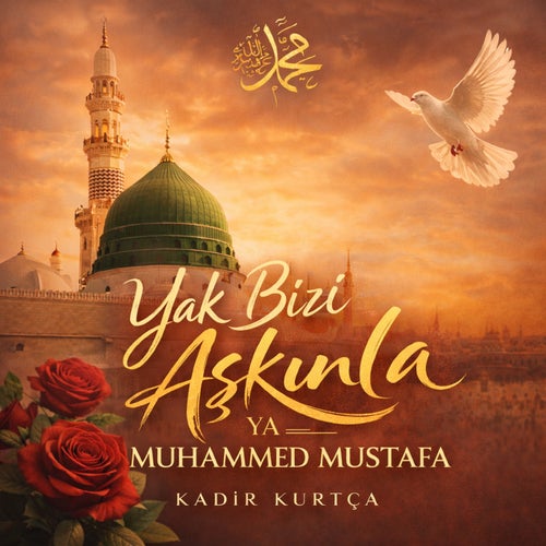 Yak Bizi Aşkınla Ya Muhammed Mustafa