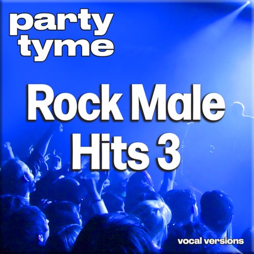 Rock Male Hits 3 - Party Tyme (Vocal Versions)