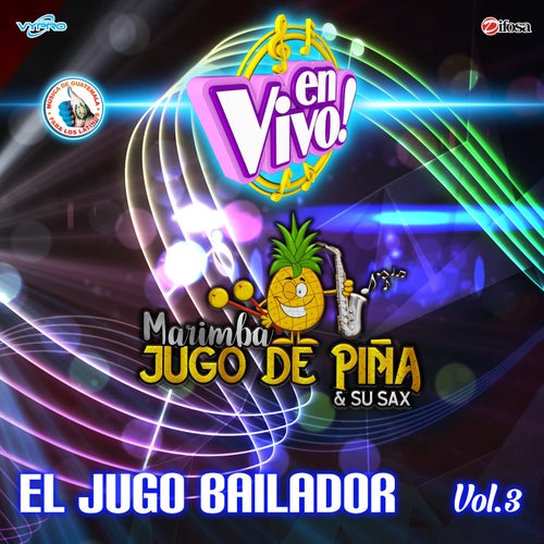 El Jugo Bailador, Vol. 3. Música de Guatemala para los Latinos (En Vivo)