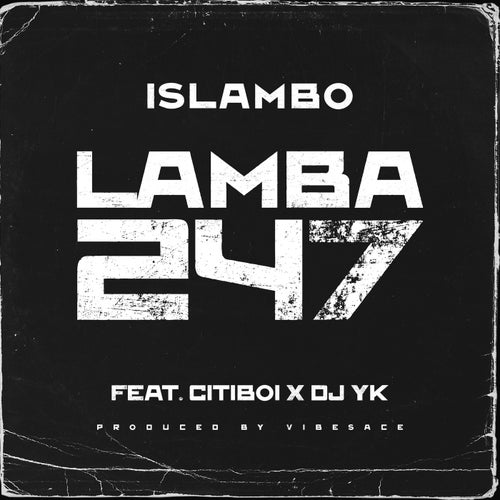 Lamba247 (feat. Citiboi & Dj Yk Beats)