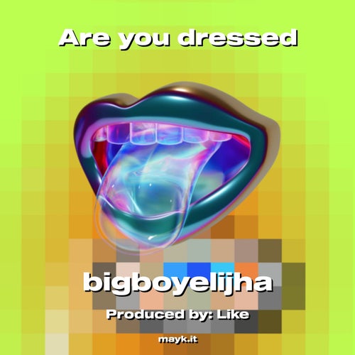 Are you dressed
