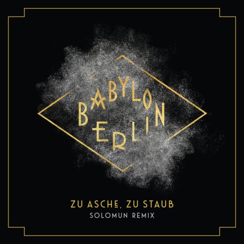 Zu Asche, Zu Staub (Psycho Nikoros) (Solomun Remix / Music from the Original TV Series Babylon Berlin)