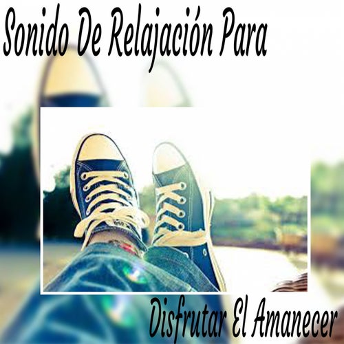Sonido de Relajacion para Disfrutar el Amanecer