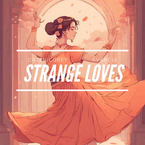 Strange Loves (feat. Avarcia)