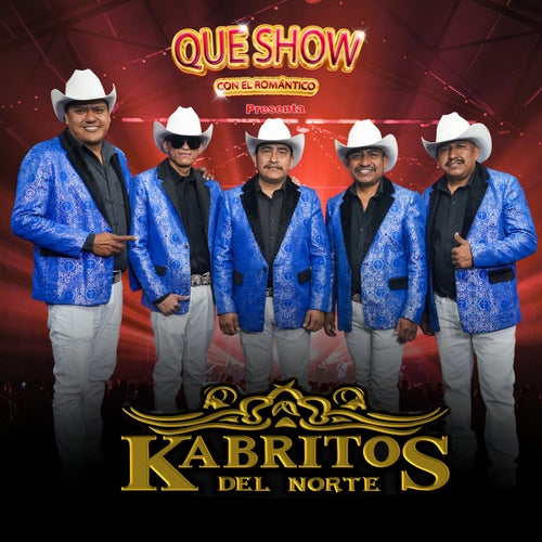 Que Show Con El Romántico Presenta a Kabritos Del Norte (En Vivo)