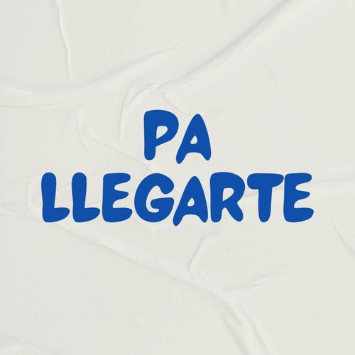 PA LLEGARTE