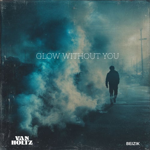 Glow Without you
