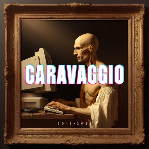 Caravaggio (2018 - 2023)