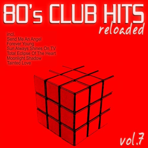 80's Club Hits Reloaded, Vol.7 (Best of Dance, House, Electro & Techno Remix Collection)