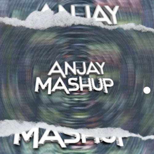 ANJAY MASHUP