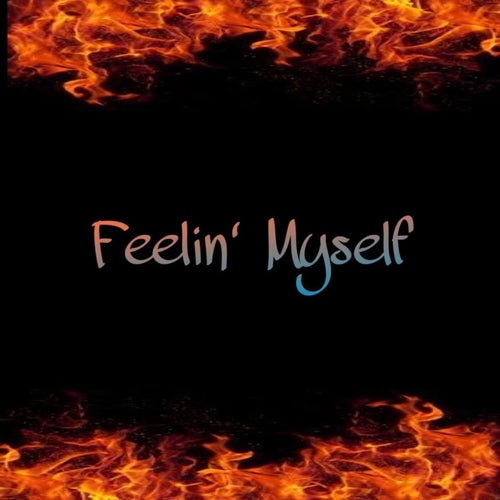 Feelin' Myself (feat. Kyng Kilo)