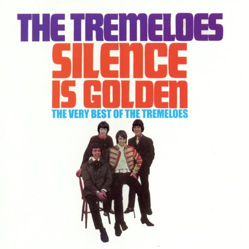 Silence Is Golden (The Very Best of The Tremeloes)