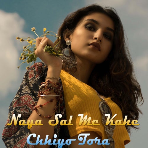 Naya Sal Me Kahe Chhiyo Tora