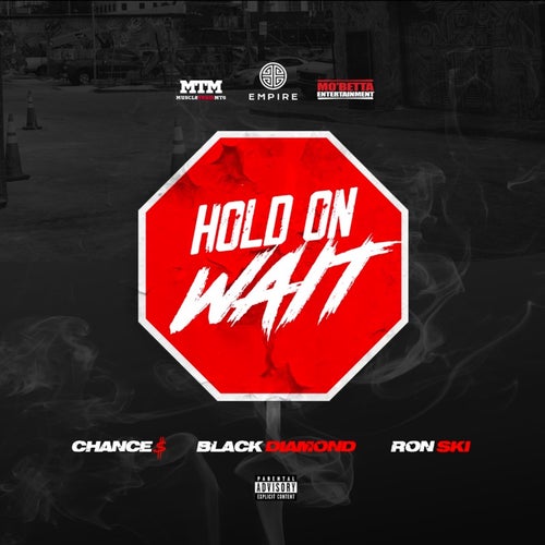 Hold on Wait (Feat. Chance$ & Black Diamond)