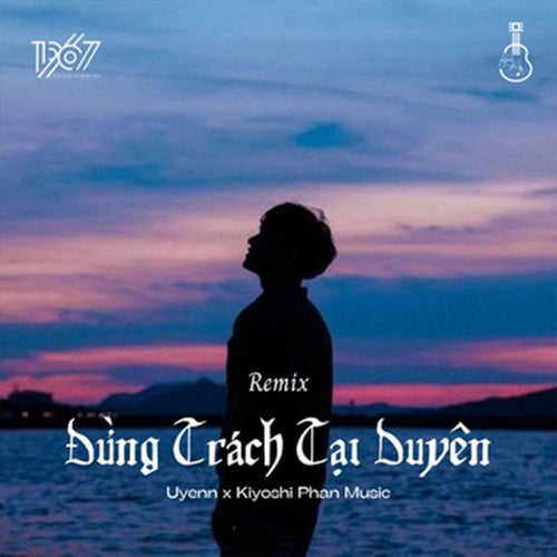 Đừng Trách Tại Duyên (Remix)