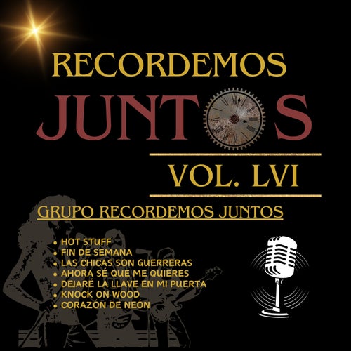 Recordemos Juntos, Vol. LVI: Hot Stuff / Fin de Semana / Las Chicas Son Guerreras / Ahora Sé Que Me Quieres / Dejaré La Llave En Mi Puerta / Knock on Wood / Corazón de Neón