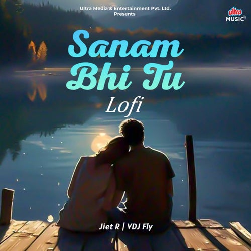 Sanam Bhi Tu (Lofi)
