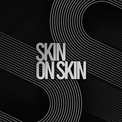 SKIN ON SKIN