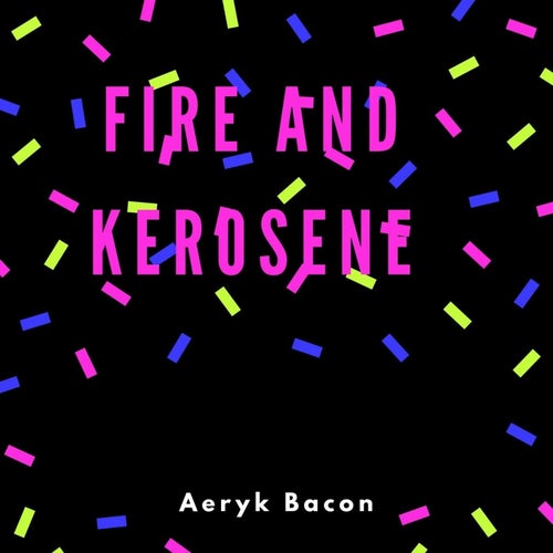 Fire and Kerosene