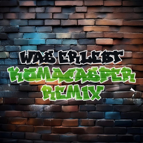 Was erlebt (KomaCasper Remix)