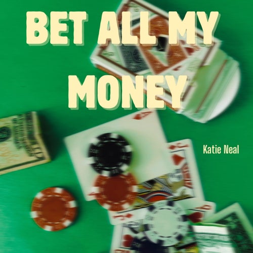 Bet All My Money