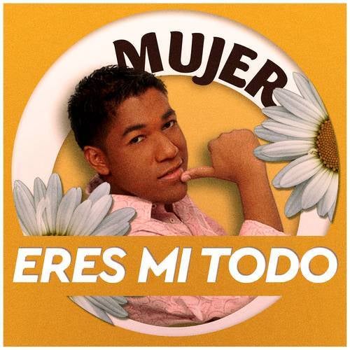 Mujer, Eres Mi Todo