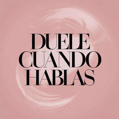 Duele cuando hablas