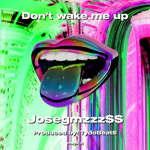 Don’t wake me up