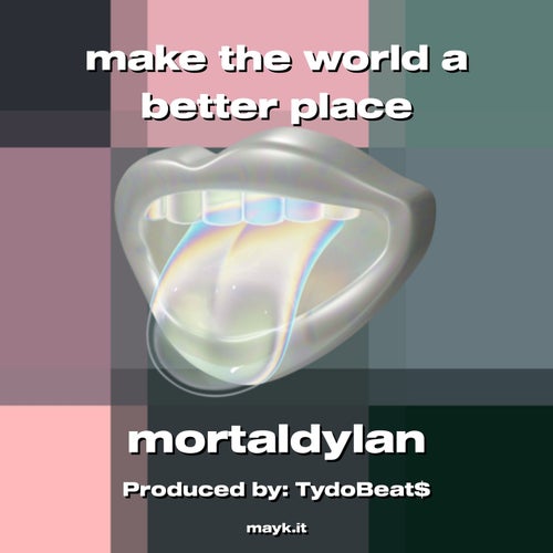 make the world a better place