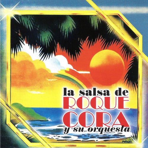 La Salsa de Roque Cora y Su Orquesta