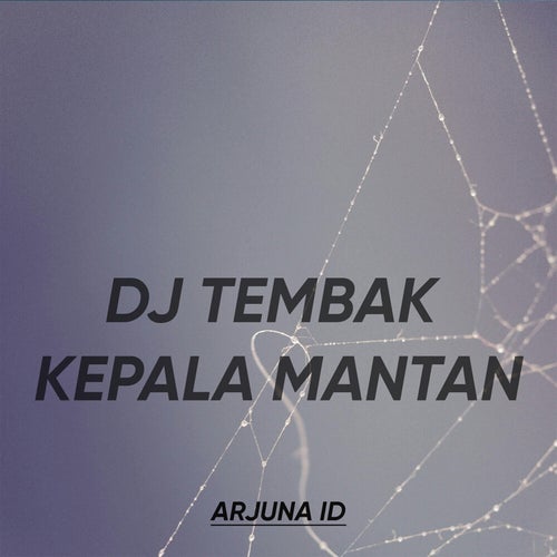 DJ TEMBAK KEPALA MANTAN